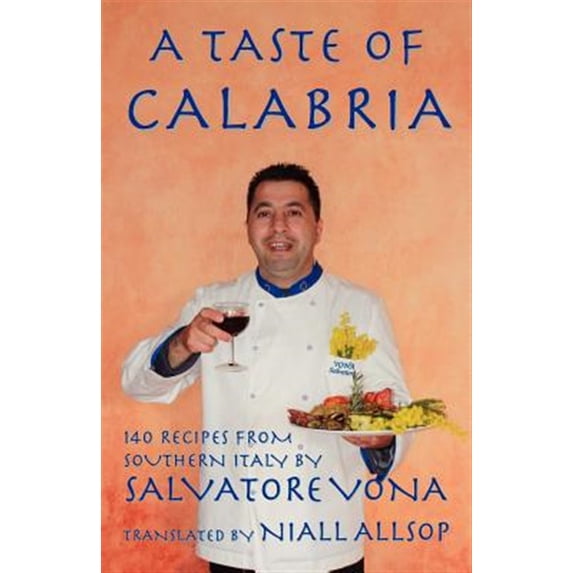 A taste of Calabria: 140 Recipes from Southern Italy (Paperback) by Niall Allsop, Salvatore Vona