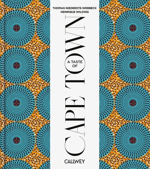 A Taste of Cape Town: Places of Longing, Original Recipes and Insider Tips, (Hardcover)