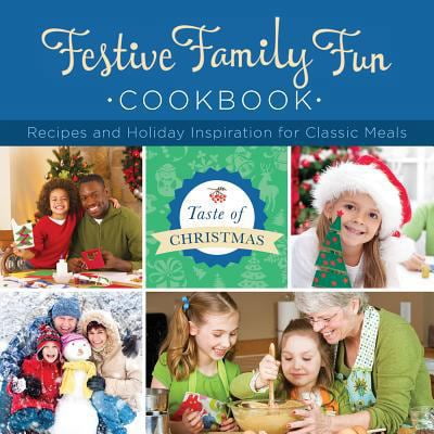 Pre-Owned Festive Family Fun Cookbook: Recipes and Holiday Inspiration (Taste of Christmas) (Paperback) 1628368772 9781628368772