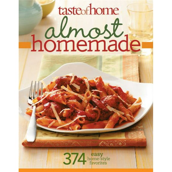 Pre-Owned Taste of Home: Almost Homemade: 374 Easy Home-Style Favorites (Paperback) 0898218268 9780898218268
