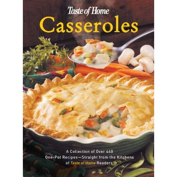 Pre-Owned Taste of Home:Casseroles: A Collection of Over 440 One-Pot Recipes - Straight from the Kitchens of Taste of Home Readers (Hardcover) 089821324X 9780898213249