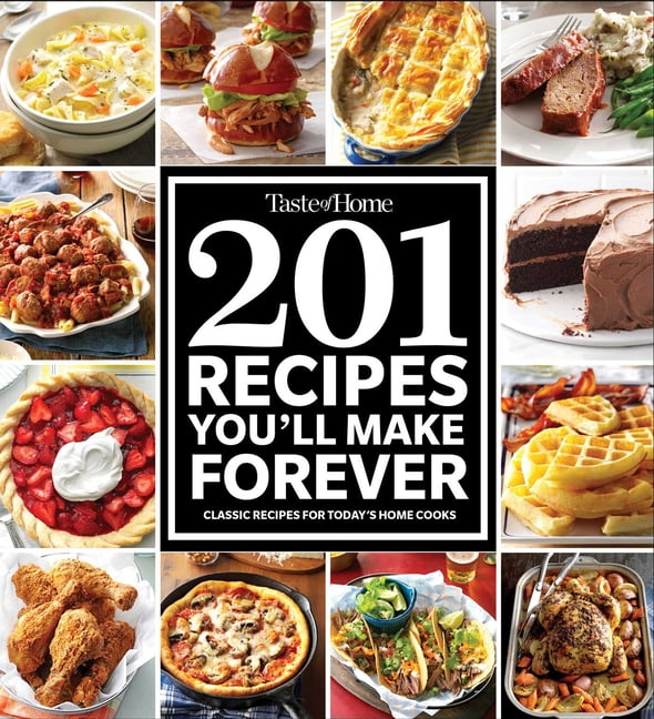 Taste of Home Classics Taste of Home 201 Recipes You'll Make Forever: Classic Recipes for Today's Home Cooks, (Paperback)