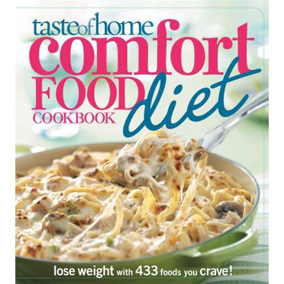 Pre-Owned Taste of Home Comfort Food Diet Cookbook: Lose Weight with 433 Foods You Crave! (Paperback) 0898217512 9780898217513