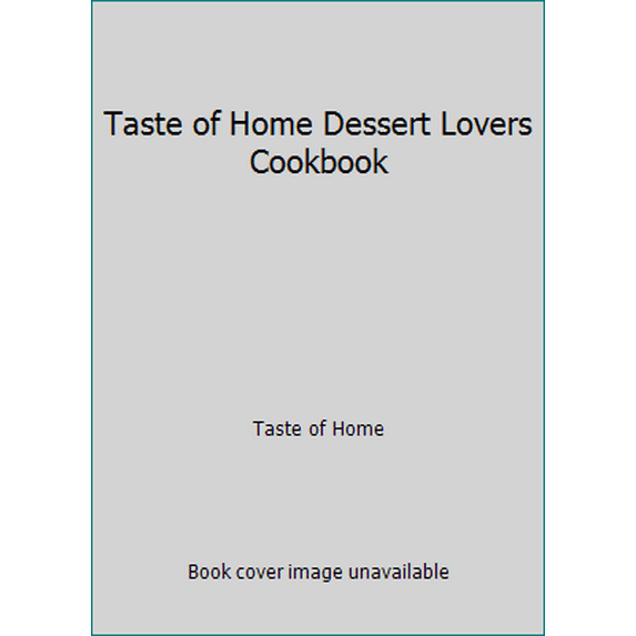 Pre-Owned Taste of Home Dessert Lovers Cookbook 9780762108190