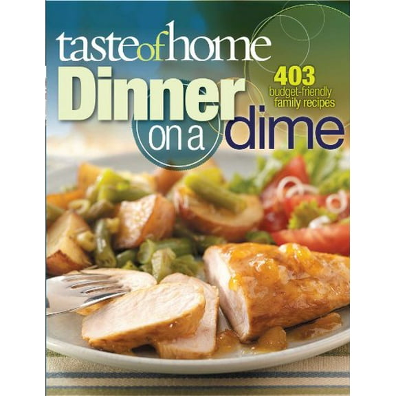 Pre-Owned Taste of Home: Dinner on a Dime: 403 Budget-Friendly Family Recipes (Paperback) 0898217075 9780898217070