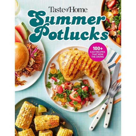 Taste of Home Entertaining & Potluck Taste of Home Summer Potlucks: 100+ Crowd-Pleasing Recipes for Bbqs, Picnics & More, (Paperback)