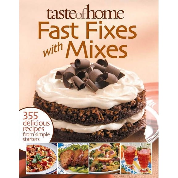 Taste of Home Fast Fixes with Mixes : 355 Delicious Recipes from Simple Starters (Paperback)