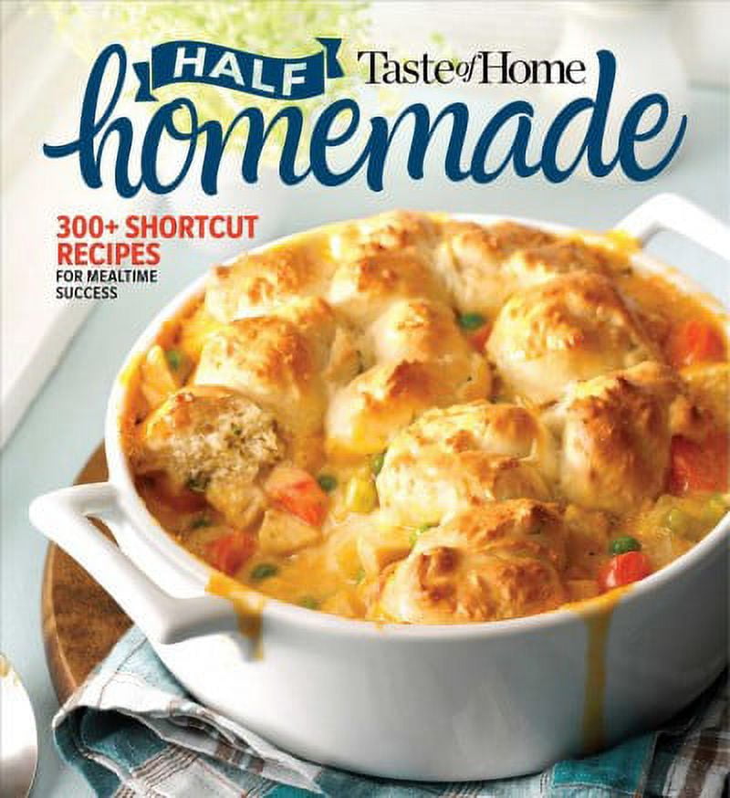 Taste of Home Quick \u0026 Easy: Taste of Home Half Homemade : 300+ Shortcut Recipes for Dinnertime Success! (Paperback)