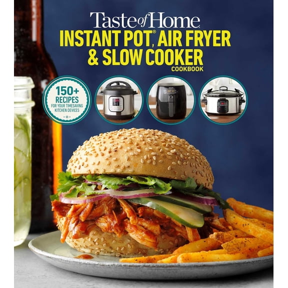Pre-Owned Taste of Home Quick & Easy Taste of Home Instant Pot/Air Fryer/Slow Cooker: 150+ Recipes for Your Time-Saving Kitchen Appliances, (Paperback)