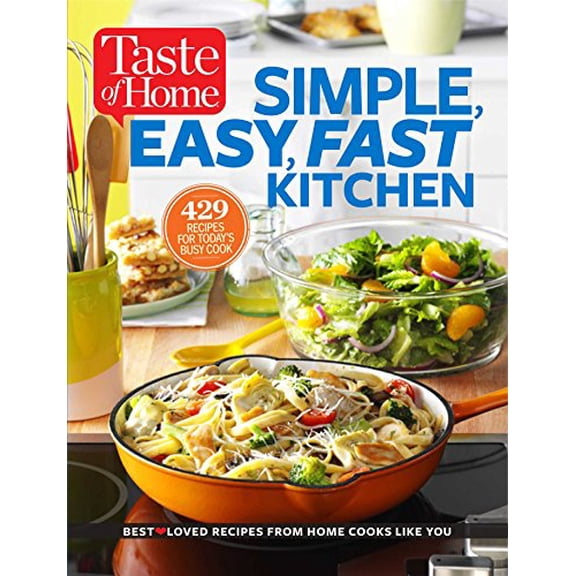 Pre-Owned Taste of Home Simple, Easy, Fast Kitchen: 429 Recipes for Today's Busy Cook (Paperback) 1617653624 9781617653629
