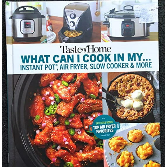 Taste of Home: What I Can Cook In My... Instant Pot, Air Fryer, Slow Cooker & More