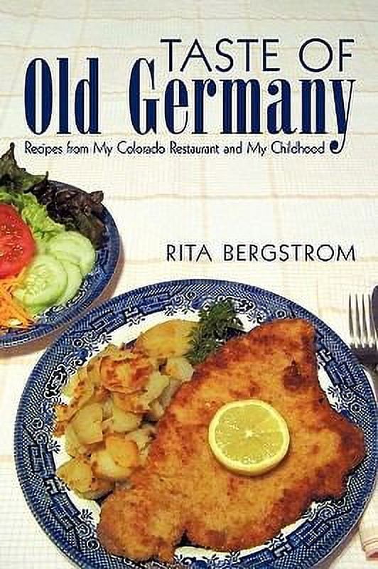 Pre-Owned Taste of Old Germany: Recipes from My Colorado Restaurant and My Childhood (Hardcover - Used) 1450218636 9781450218634