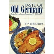 Taste of Old Germany: Recipes from my Colorado Restaurant and my Childhood (Paperback)