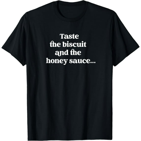 Taste the Biscuit and the Honey Sauce Vintage Funny T-Shirt