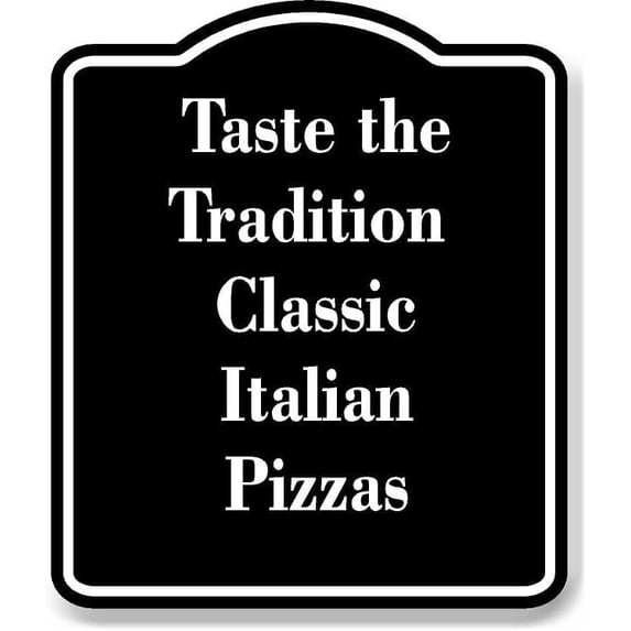 Taste the Tradition Classic Italian Pizzas BLACK Aluminium Composite Sign 8.5''x10''