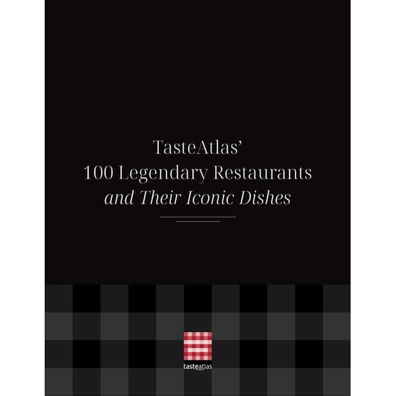 Tasteatlas' 100 Legendary Restaurants and Their Iconic Dishes, (Paperback)