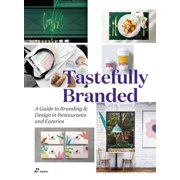 Tastefully Branded A Guide to Branding and Design in Caf s, Restaurants and Eateries, Paperback