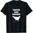 thumbnail image 1 of Tastes Like Chicken Backyard Chickens Urban Chicken Farmer T-Shirt, 1 of 3