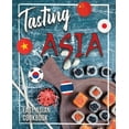 thumbnail image 1 of Tasting Asia: Easy Asian Cookbook Discover Asia Flavours in Authentic Recipes Chinese, Japanese, Korean, Vietnamese and Thai Recipes (Paperback), 1 of 1