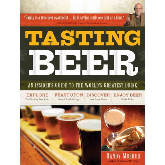 Pre-Owned Tasting Beer: An Insider's Guide to the World's Greatest Drink, 9781603420891, 1603420894, Paperback, Original edition