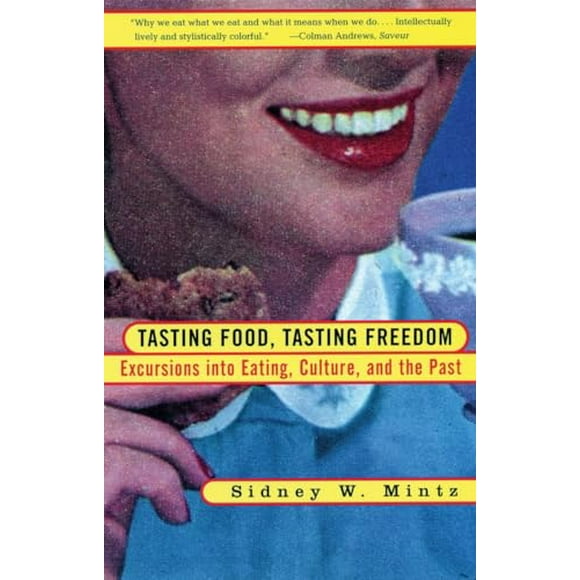 Tasting Food, Tasting Freedom : Excursions into Eating, Power, and the Past (Paperback)