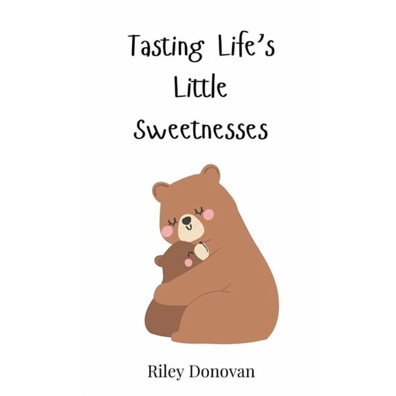 Tasting Life's Little Sweetnesses, (Hardcover)