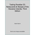 thumbnail image 1 of Pre-Owned Tasting Paradise III: Restaurants & Recipes Of The Hawaiian Islands (Paperback) 0964432722 9780964432727, 1 of 1