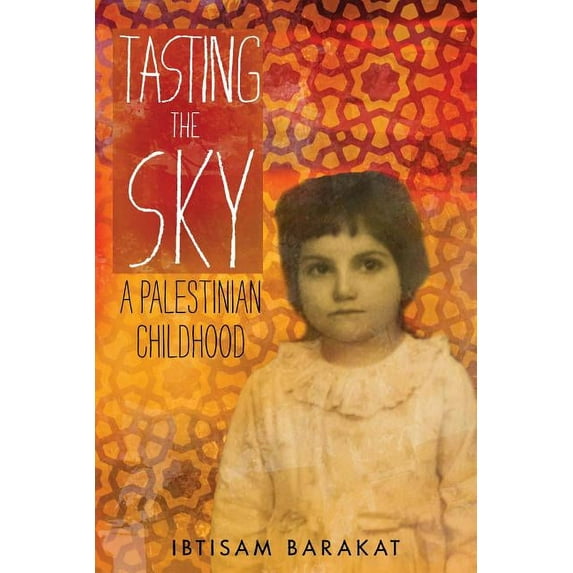 Tasting the Sky: A Palestinian Childhood, (Paperback)
