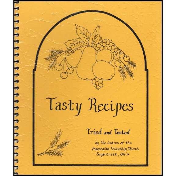 Tasty Recipes Tried and Tested by the Ladies of the Maranatha Fellowship Church - Sugarcreek, Ohio (Spiral-Bound) (Paperback)