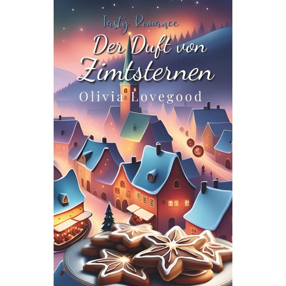 Tasty Romance Der Duft von Zimtsternen: Tasty Romance, (Paperback)