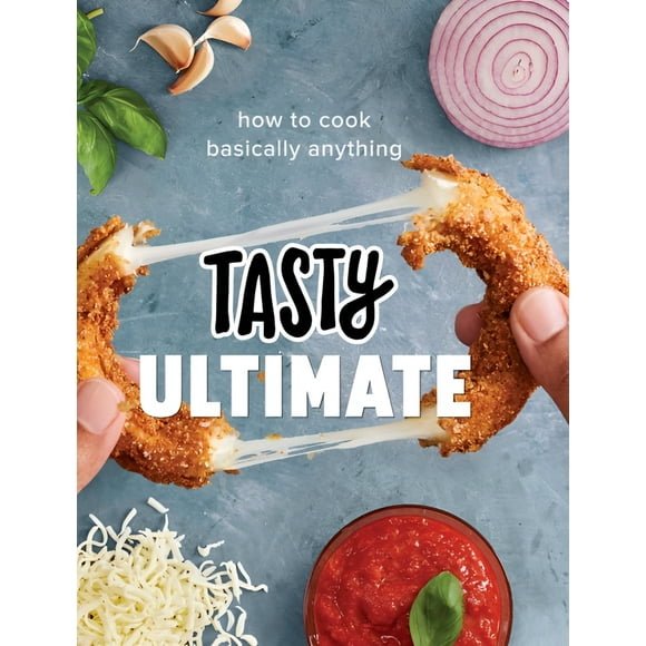 Tasty Ultimate: How to Cook Basically Anything (An Official Tasty Cookbook)