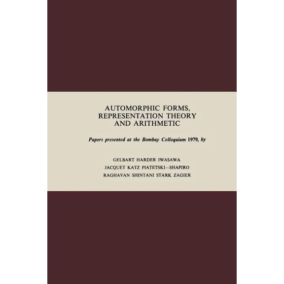 Tata Institute Studies in Mathematics Automorphic Forms, Representation Theory and Arithmetic: Papers Presented at the Bombay Colloquium 1979, (Paperback)