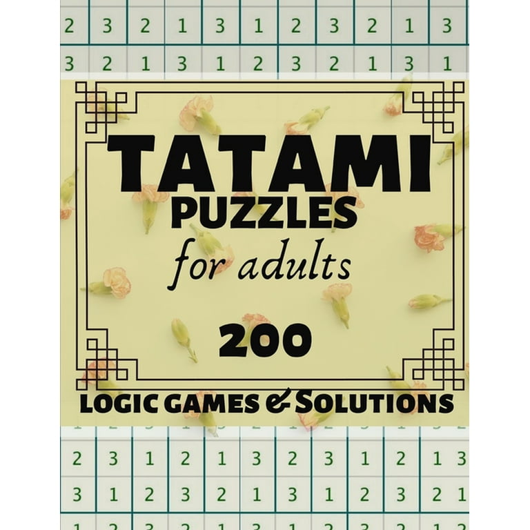 Tatami Puzzles for Adults : 200 Japanese Tatami Logic Games and Solutions  for Adults and Seniors. Moderate and Hard Puzzles. Large Print Multiple