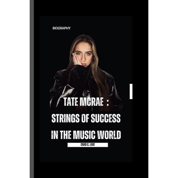 Tate McRae: Strings Of Success In The Music World (Paperback)