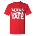 thumbnail image 1 of Taters Gonna Tate Sarcastic Humor Graphic Tees Gift For Mens Novelty Funny T Shirt, 1 of 5