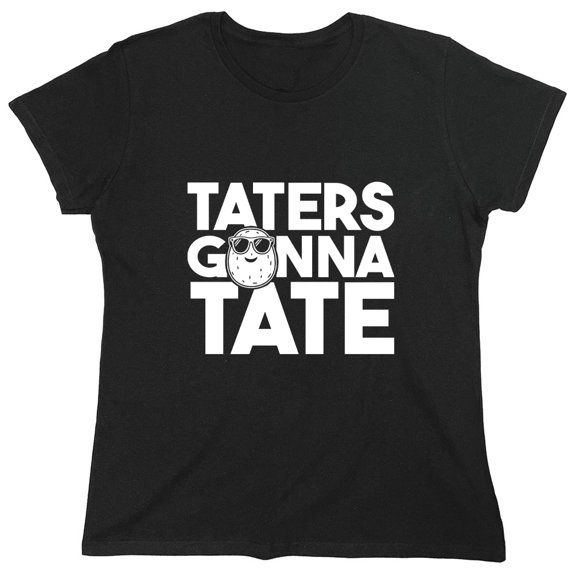 Taters Gonna Tate Sarcastic Humor Novelty Funny Women's Casual Tees