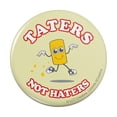 thumbnail image 1 of Taters Not Haters Tots Funny Humor Pinback Button Pin, 1 of 5