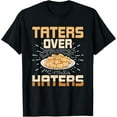 thumbnail image 1 of Taters Over Haters Funny Potato Tater Tot Lover T-Shirt men and women can wear, black, white, gifts, 1 of 4