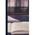 thumbnail image 1 of Tatian: Lateinisch und altdeutsch mit ausführlichem Glossar (Paperback), 1 of 1