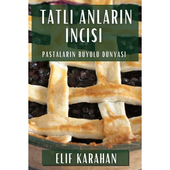 Tatl Anlarn ncisi: Pastalarn Byl Dnyas, (Paperback)