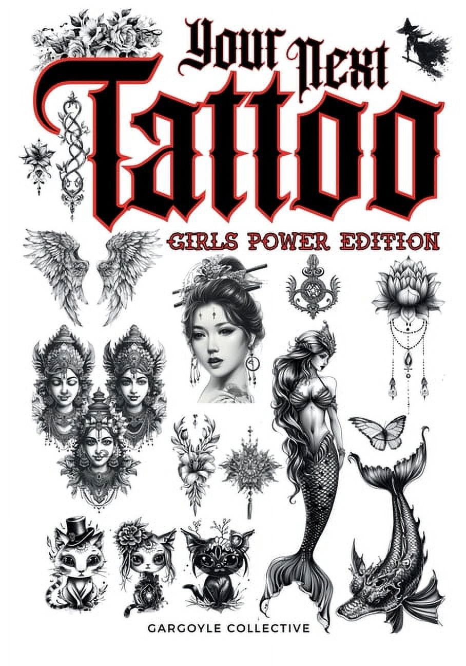 Tatoo Art Collection Your Next Tattoo (Girls Power Ed.): A 320-page ...
