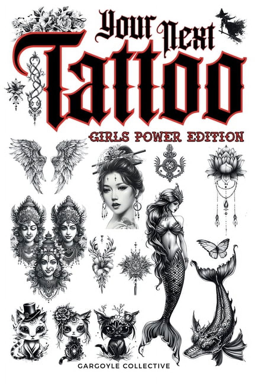 Tatoo Art Collection Your Next Tattoo (Girls Power Ed.): A 320-page with  Over 2,000 Ready-to-Use Body Art Designs to Inspire Your Next Ink. 1, Book  2, (Hardcover) - Walmart Business Supplies, image size:862x1296