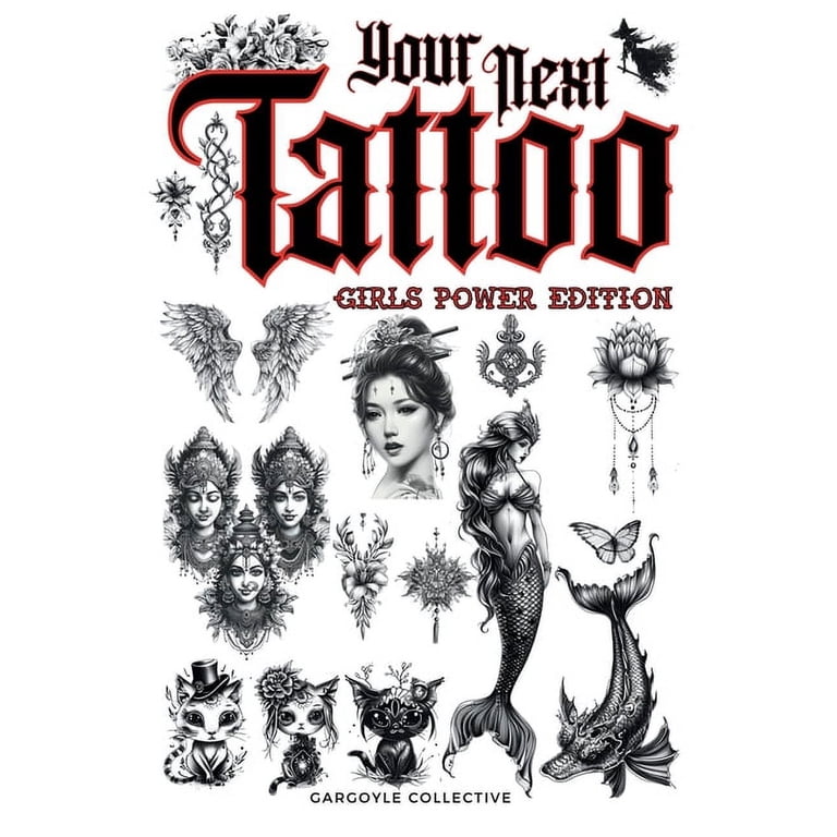 Tatoo Art Collection Your Next Tattoo (Girls Power Ed.): A 320