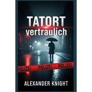 Tatort vertraulich 21 wahre Geschichten  ber Mord, Betrug und das Streben nach Gerechtigkeit, Paperback