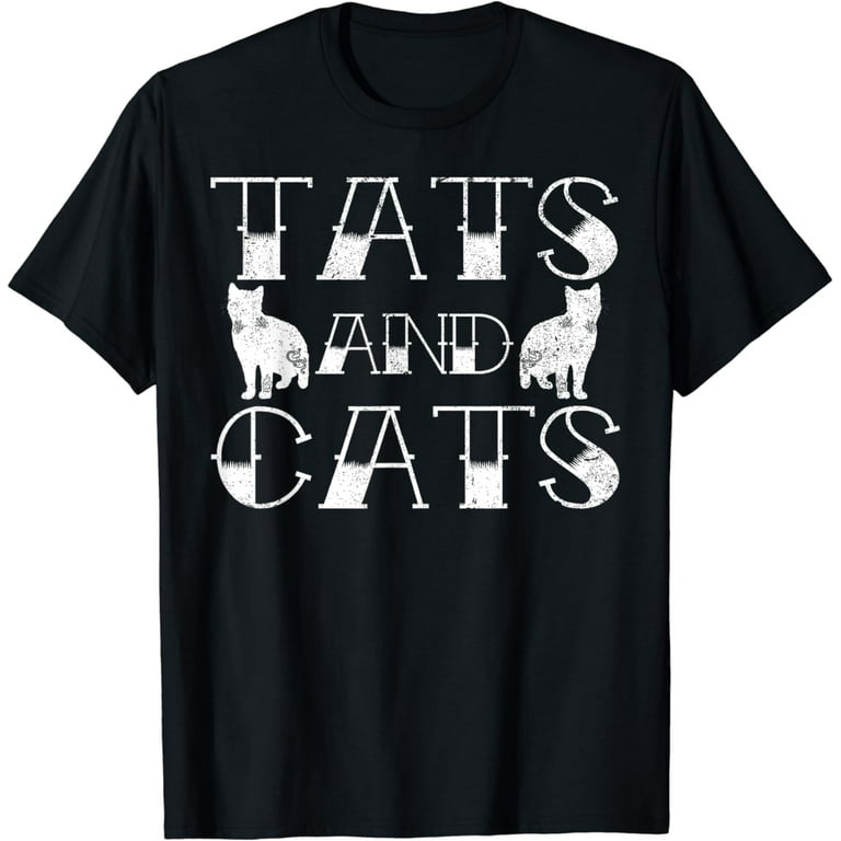 Tats And Cats Gift Shirt Tats And Cats Gift Shirt
