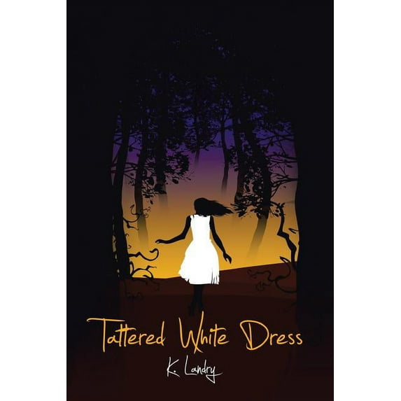 Tattered White Dress : The Collected Works of K. Landry