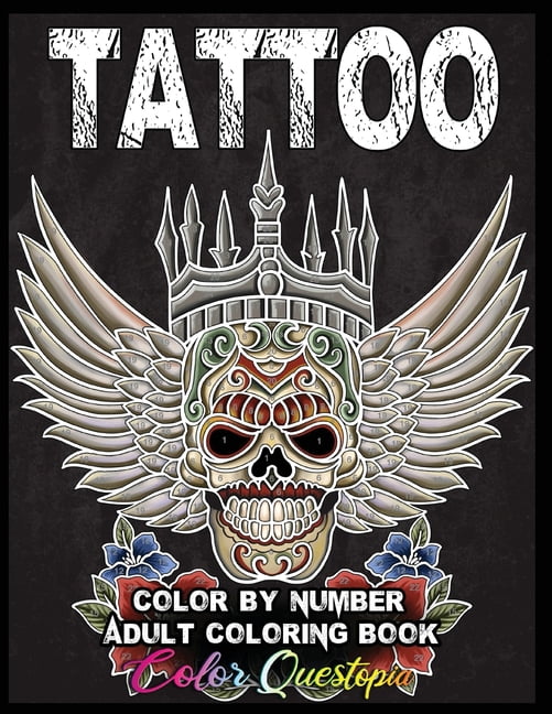 Tattoo Adult Color by Number Coloring Book: 30 Unique Images Including Sugar Skulls, Dragons, Flowers, Butterflies, Dreamcatchers and More! -- Color Questopia