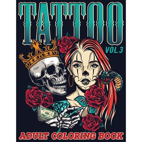 Tattoo: Adult Coloring Book Volume 3 A Coloring Book for Adults Relaxation with Awesome Modern Tattoo Designs such as Sk, (Paperback)