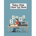 thumbnail image 1 of Tattoo Artist Client Log Book : Customer Contact Information Log Book to Keep Track Your Customer Information - Tattoo Artist Client Profile Tracker Book for Tattoo Artist, Best Client Record Log Book for Tattoo Artist (Paperback), 1 of 1