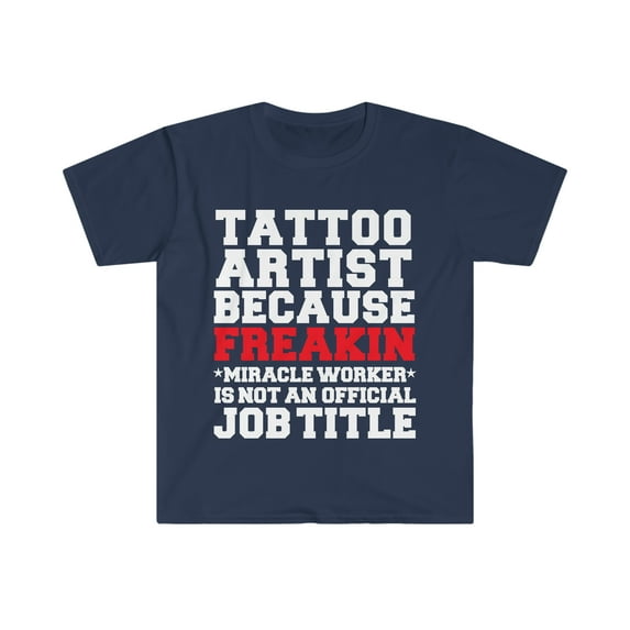 Tattoo Artist because Miracle Worker not a job title Unisex T-shirt S-3XL